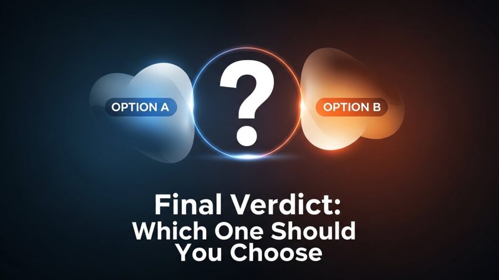 Final Verdict Which One Should You Choose